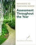 Pathways to Teaching Series: Assessment Throughout the Year by Mark O'Shea