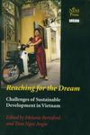 Reaching for the Dream: Challenges of Sustainable Development in Vietnam by Melanie Beresford and Angie Tran