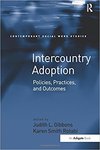 Intercountry Adoption: Policies, Practices, and Outcomes by Judith L. Gibbons and Karen Smith Rotabi