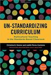 Un-Standardizing Curriculum: Multicultural Teaching in the Standards-Based Classroom by Christine E. Sleeter, Judith Flores Carmona, and James A. Banks