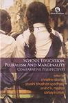 School Education, Pluralism and Marginality: Comparative Perspectives by Christine Sleeter, Shashi Bhushan Upadhyay, Arvind K. Mishra, and Sanjay Kumar