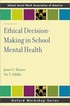 Ethical Decision-Making in School Mental Health (2nd edition) by Jim Raines and Nic T. Dibble