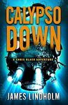 Calypso Down: A Chris Black Adventure by James Lindholm