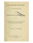 1875 - Revised Statutes of the United States Relating to Mineral Lands and Mining Resources, Walter A. Skidmore