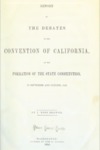 1850 - Report of the debates in the Convention of California, on the formation of the state constitution, in September and October, 1849